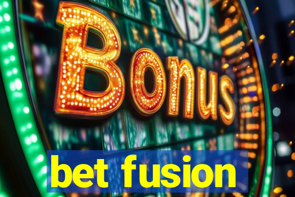 bet fusion